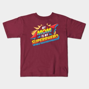 My Mom is My Superhero |  Happy mother's day  | Mom lover gifts Kids T-Shirt